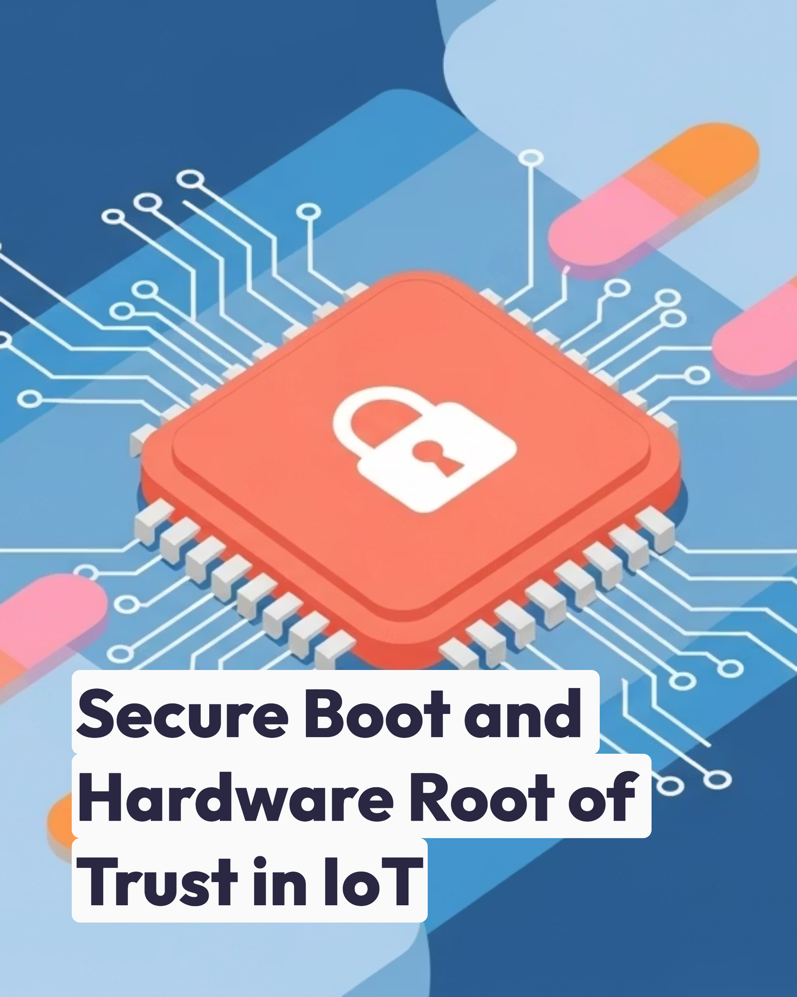 Secure Boot and Hardware Root of Trust in IoT