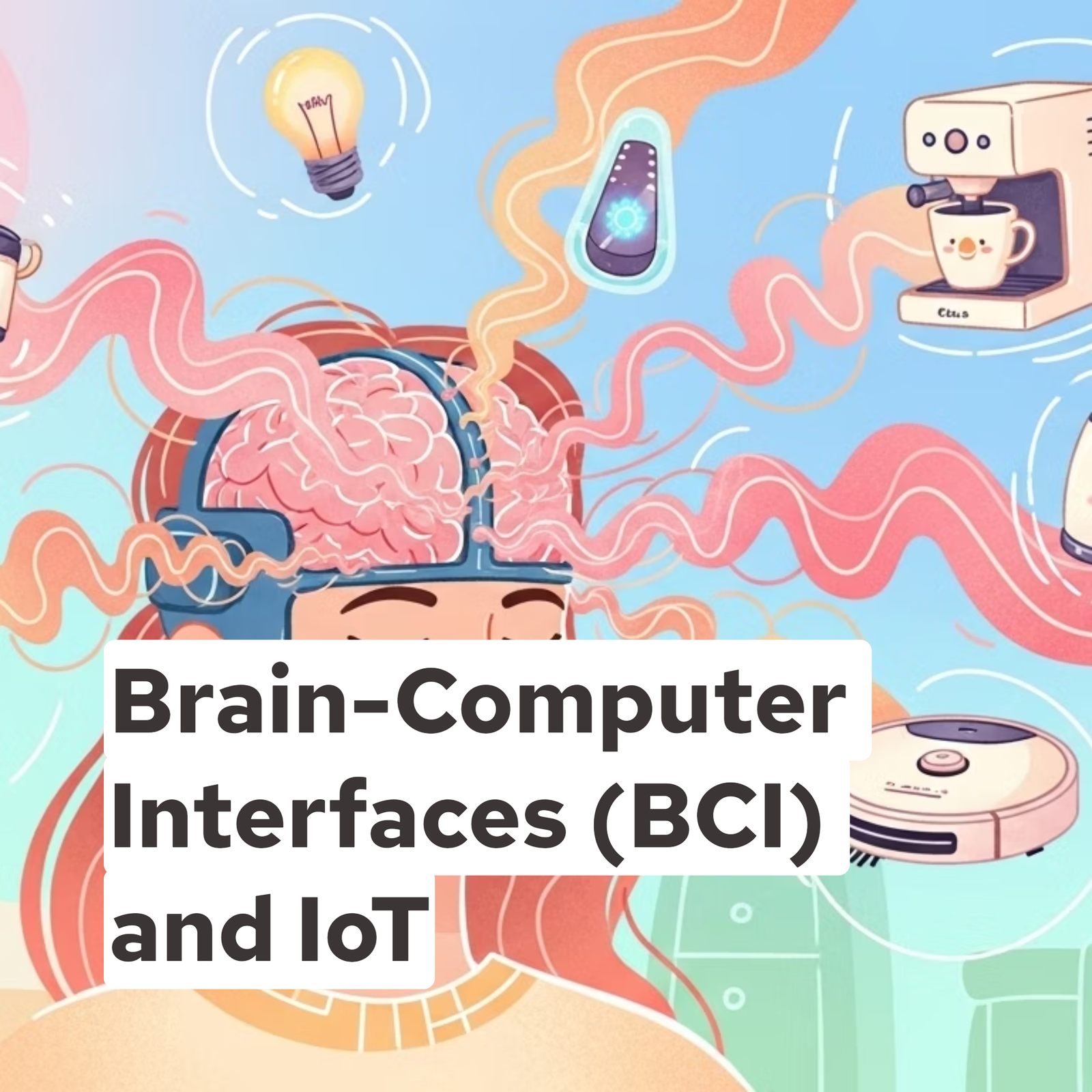 Brain-Computer Interfaces (BCI) and IoT