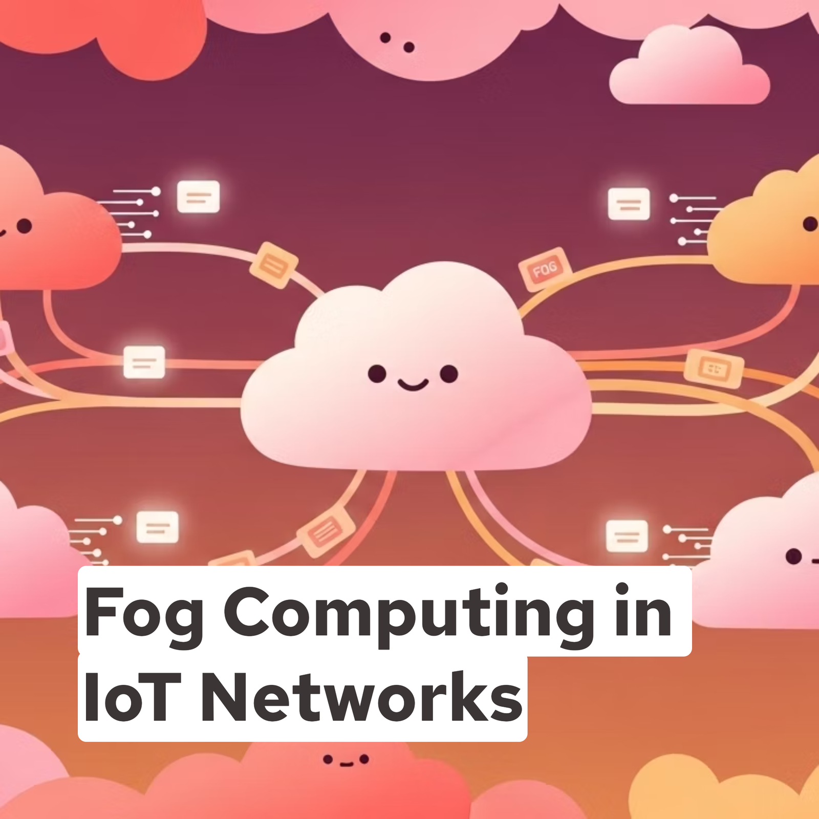 Fog Computing in IoT Networks