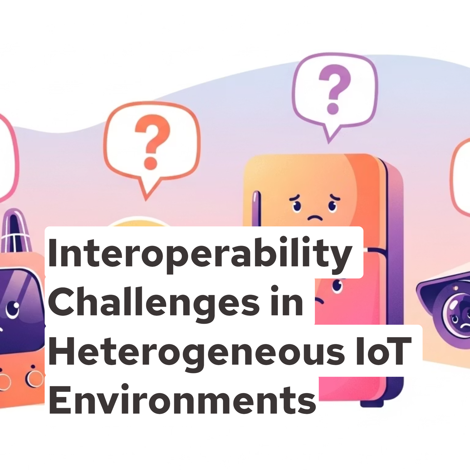 Interoperability Challenges in Heterogeneous IoT Environments