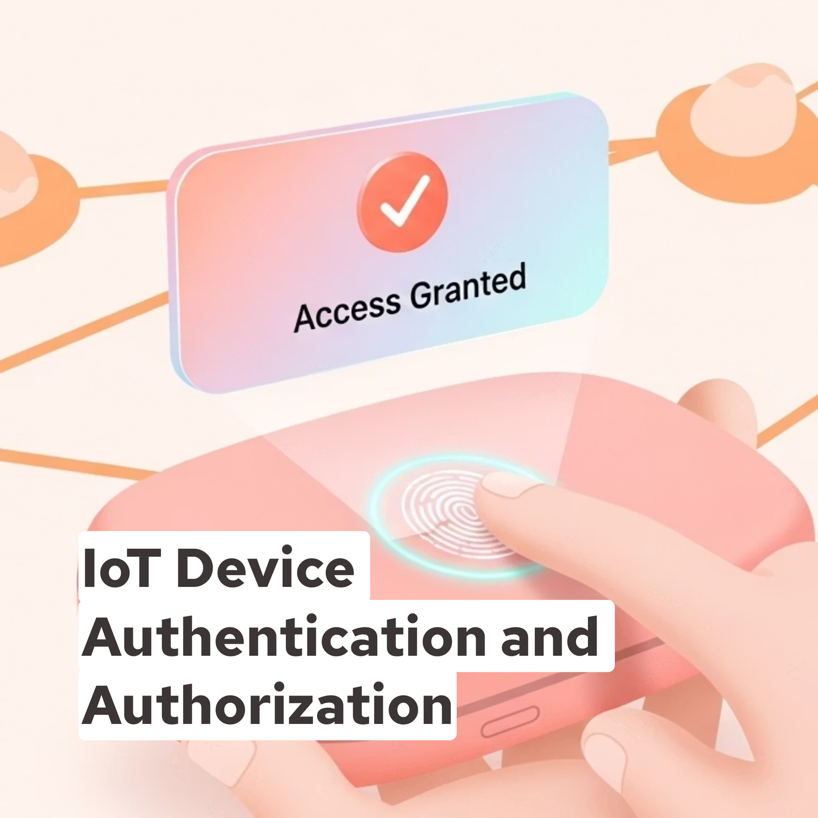IoT Device Authentication and Authorization